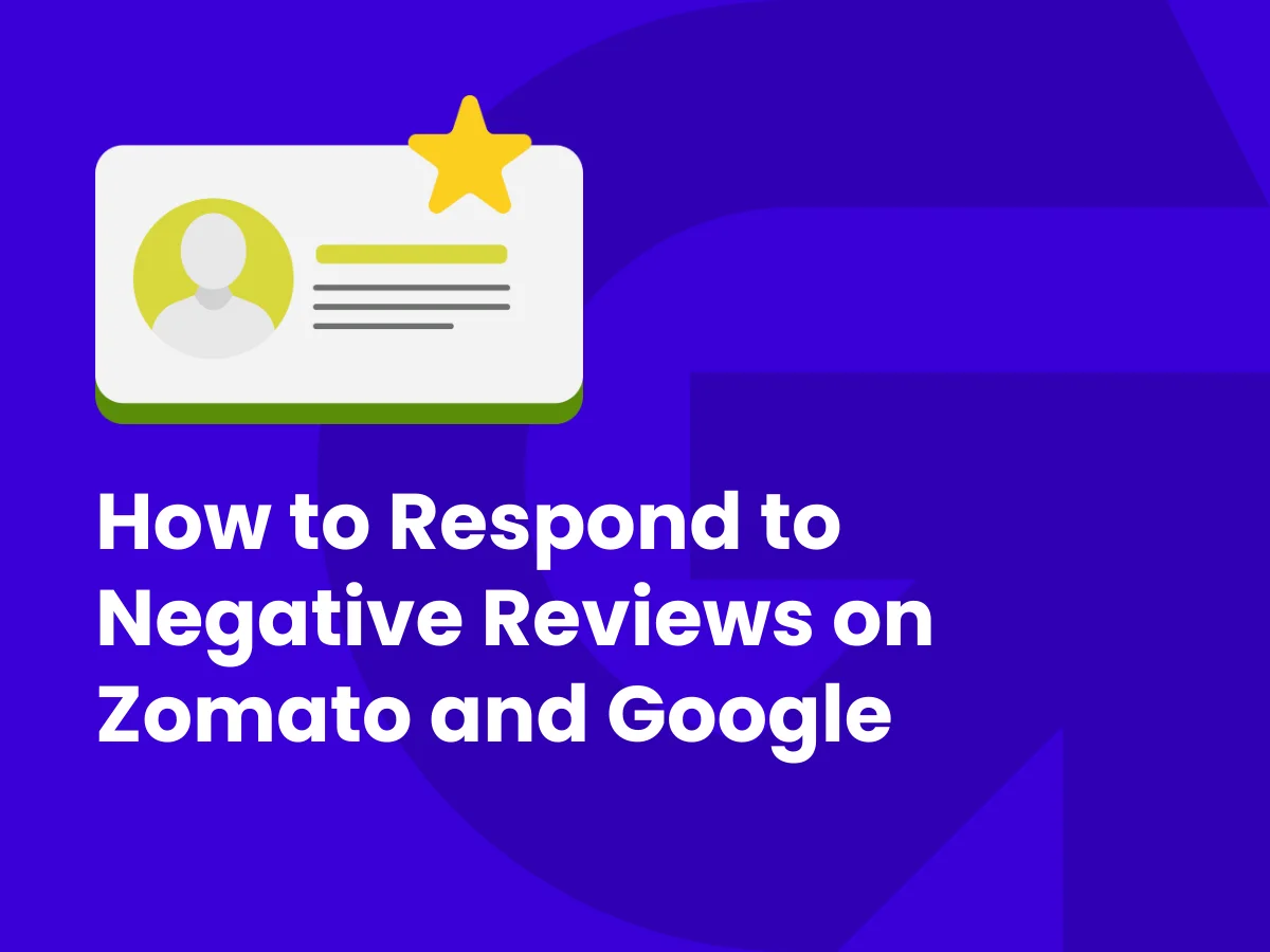 How to Respond to Negative Reviews on Zomato and Google Without Losing More Customers