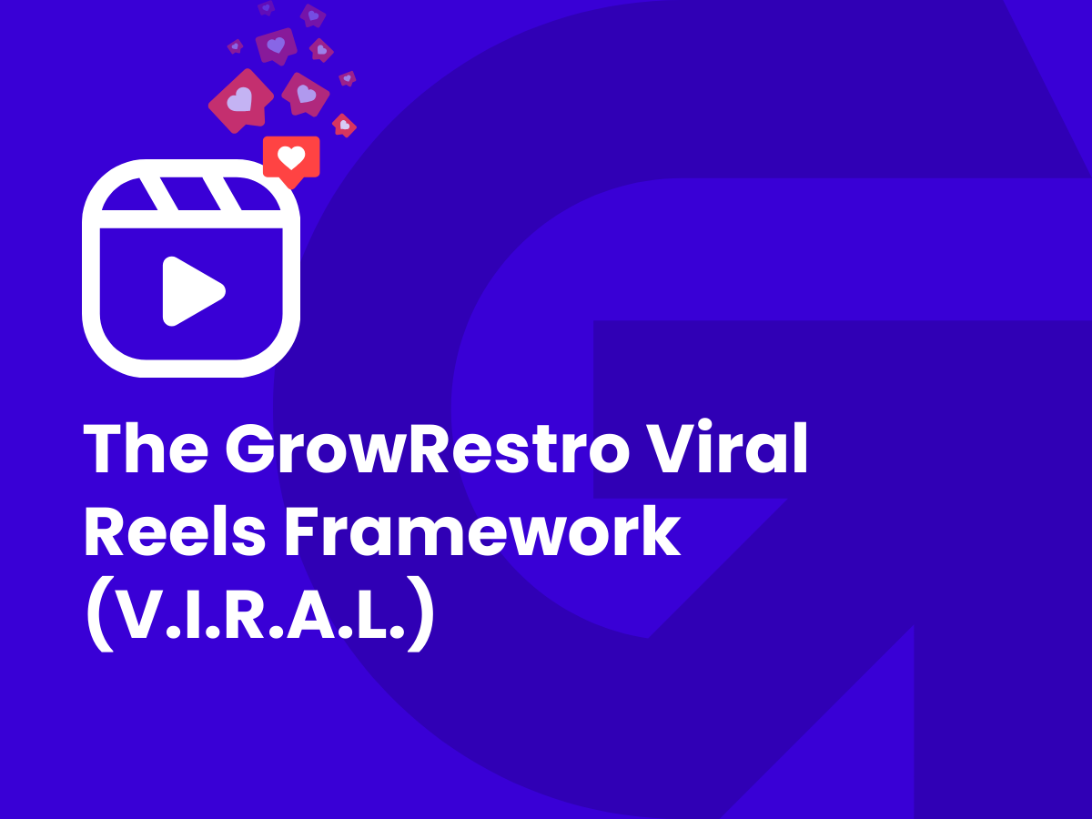 The GrowRestro Viral Reels Framework (V.I.R.A.L.)
